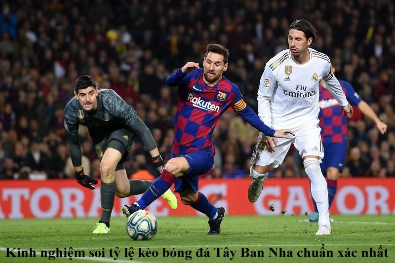 Kinh nghiệm soi tỷ lệ kèo bóng đá Tây Ban Nha chuẩn xác nhất