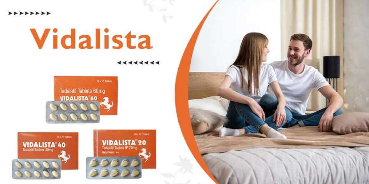 Vidalista Tablet Will Fulfill Your Fire In Your Bed Performance