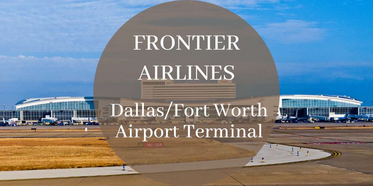Frontier Airlines - DFW Airport Terminal +1-844-986-2534