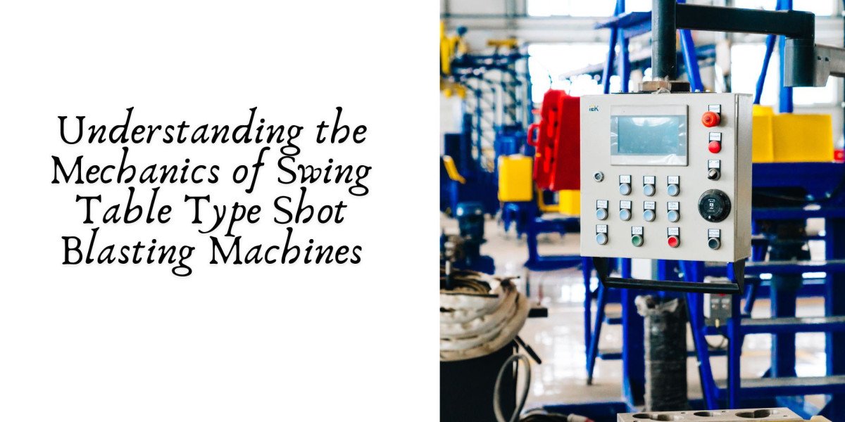 Understanding the Mechanics of Swing Table Type Shot Blasting Machines
