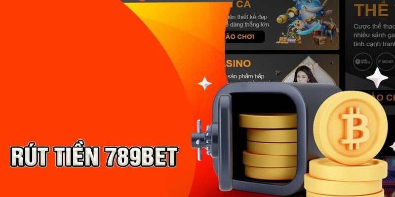 Rút Tiền 789Bet Nhận Ngay Sau 5 Phút Với 3 Cách Đơn Giản