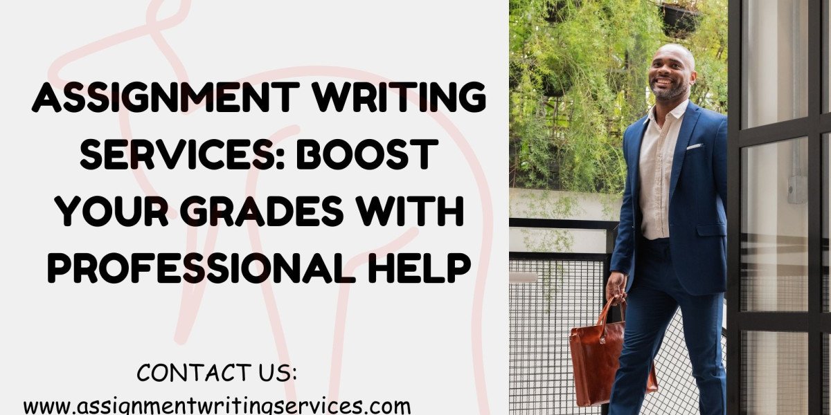 Assignment Writing Services: Boost Your Grades with Professional Help