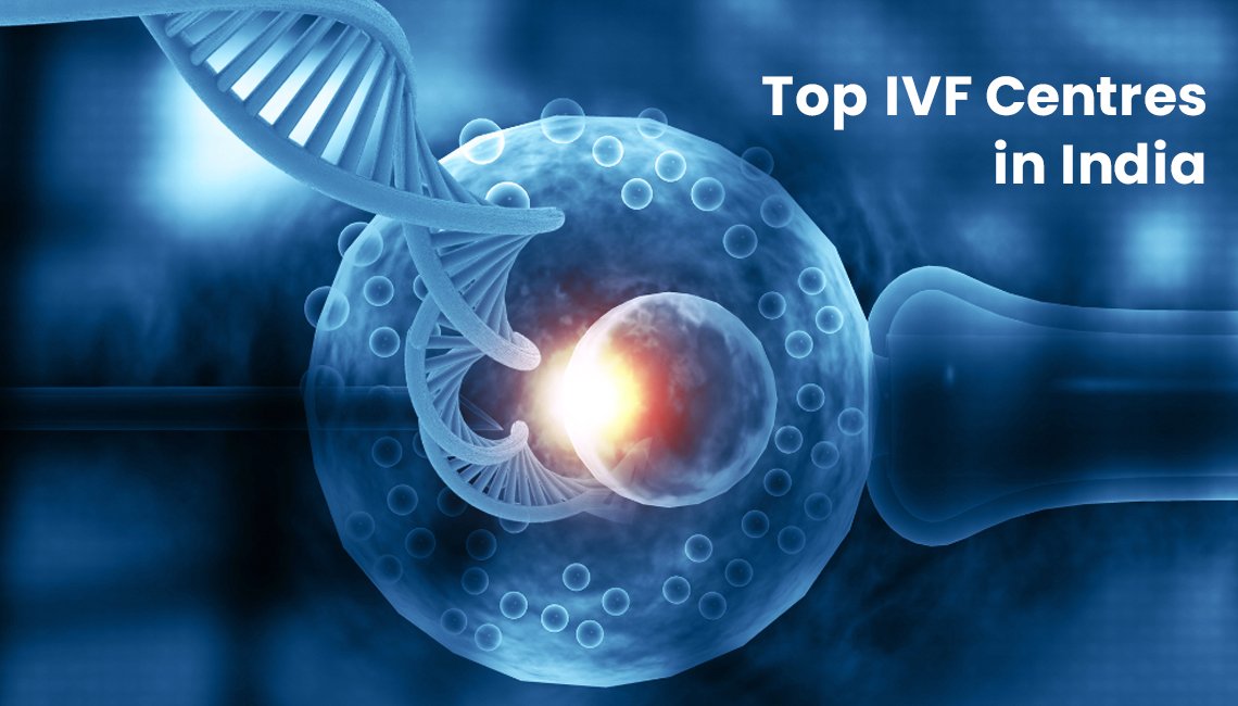 List of Top IVF Centres in India with Higher Success Rate