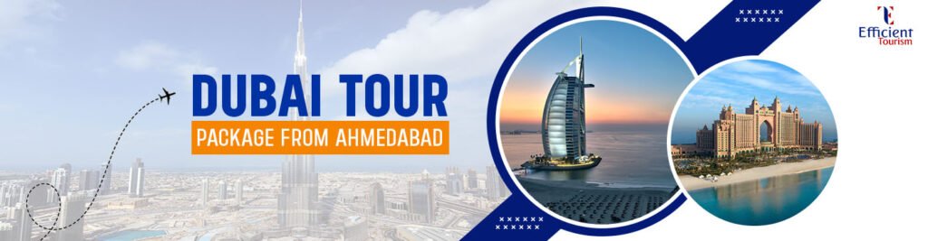 Dubai Tour Packages from Ahmedabad | Book @Best Prices